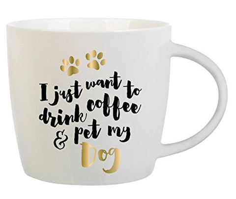 "I Just Want To Drink Coffee And Pet My Dog"